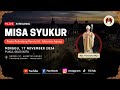 MISA SYKUR PESTA PELINDUNG PAROKI, MINGGU 17 NOVEMBER 2024, JAM 08:00 - PAROKI TANJUNG BUNGA - KAMS