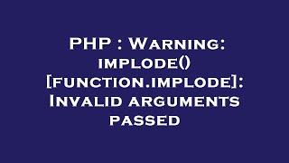 PHP : Warning: implode() [function.implode]: Invalid arguments passed