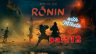 【Rise of Ronin】part12 江戸闊歩編 まっぷのひりぇーこと！