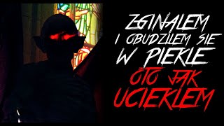 Zginąłem i Obudziłem się w Piekle, oto jak Uciekłem - Reddit NoSleep Creepypasta [Lektor PL]