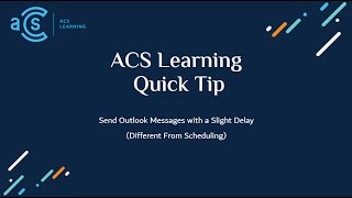ACS Learning Quick Tip 15: Send Outlook Messages with a Slight Delay