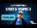 Let's Learn Python - Tuples - Unit 5 Topic 1
