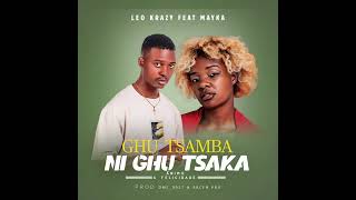 Leo Krazy ft Mayka -- Ghu Tsamba Ni Ghu Tsaka