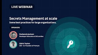 [Webinar] Secrets Management: How to Scale Your Tech Teams’ Knowledge
