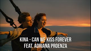 Titanic - Can We Kiss Forever (Kina Ft. Adriana Proenza)
