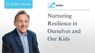Nurturing Resilience in Ourselves and Our Kids with Dr. Robert Brooks