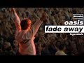 Oasis - Fade Away [Warchild] - Legendado • [HD | Noel & Liam]