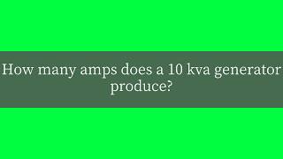 How many amps does a 10 kva generator produce?