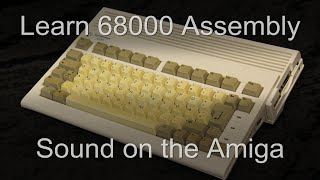Sound on the Amiga - Learn 68000 Assembly Lesson P23