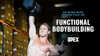 Functional Bodybuilding - An Intro With Marcus Filly