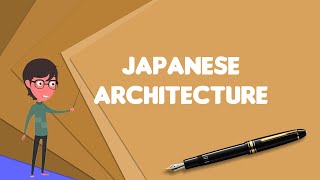 What is Japanese architecture?, Explain Japanese architecture, Define Japanese architecture