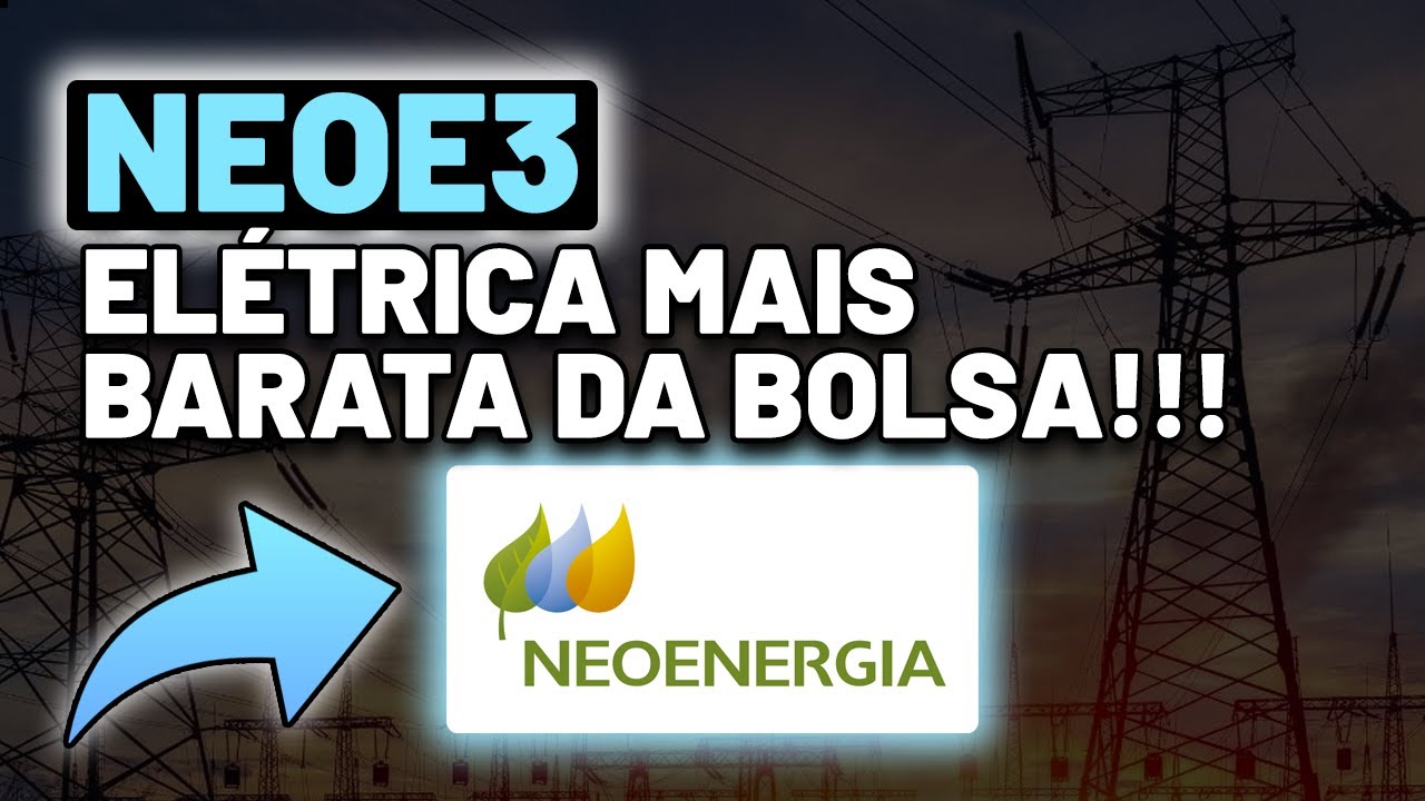 ESTÁ DE GRAÇA? NEOE3 | AÇÕES DA NEOENERGIA VALE A PENA INVESTIR? AÇÕES ...