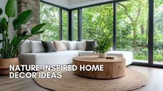 Bring Nature Indoors: Beautiful Nature-Inspired Home Decor Ideas