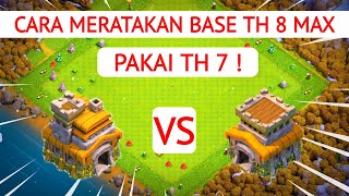 BASE TH 7 VS BASE TH 8 ! Begini Cara Menyerang Base TH 8 Max Pakai TH 7