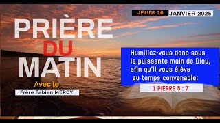 PRIERE DU MATIN JEUDI 16JANVIER  2025 ► BONDYE KA LEVE’W ► AVEC  FR FABIEN MERCY