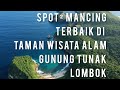 SPOT MEMANCING TERBAIK DAN INDAH DI GUNUNG TUNAK LOMBOK