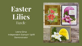 Three Pretty Ideas for the Easter Lilies Bundle by Stampin’ Up!