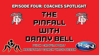 The Pinfall with Danny Bell Episode Four: Coaches Spotlight with Crown Point Coach Vince Sessa