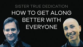 How To Get Along Better With Everyone | Sister True Dedication