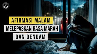 Afirmasi Malam: Melepaskan Rasa Marah dan Dendam