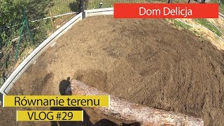 Dom Delicja - Równanie terenu