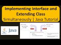 Implementing Interface and Extending Class Simultaneously | Java Tutorial