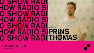 Future Disco Radio - 242 - Prins Thomas Guest Mix