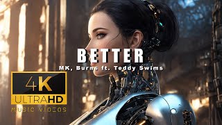 Better - MK, Burns, ft Teddy Swims 4K AI Generated Music Video