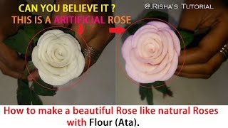 How to make aritificial Rose like Natural Rose with Flour(Ata)