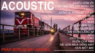 ACOUSTIC GÂY NGHIỆN (Phần 1) | Top Nhạc Việt Cover Nhẹ Nhàng "HAY ĐỪNG HỎI" | Phan Minh Quân