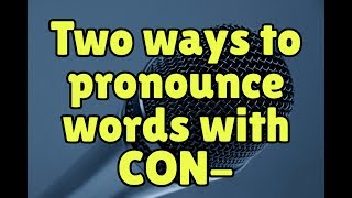 How to pronounce English words starting with CON-