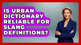 Is Urban Dictionary Reliable for Slang Definitions? | SlangXplained
