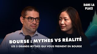 Les 5 grands mythes qui vous freinent en bourse | Dans la place #03