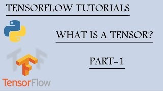 What is a Tensor? | Tensorflow Tutorials using Python | Part - 1 |