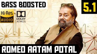 ROMEO AATAM POTAL 5.1 BASS BOOSTED SONG | MR.ROMEO | A.R.RAHMAN | DOLBY ATMOS | BAD BOY BASS CHANNEL