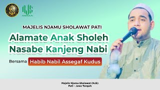 ALAMATE ANAK SHOLEH || NJAMU SHOLAWAT PATI || HABIB NABIL ASSEGAF KUDUS