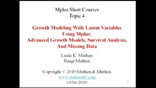 Advanced Growth Models, Survival Analysis, and Missing Data, Short Courses, Topic 4, Day 1, Part 2