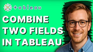 How to Combine Two Fields in Tableau with Create or a Calculated Field [2026 Full Guide]