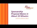 Sponsorship Proposal Basics in About 15 Minutes Sponsorship Proposal Basics in About 15 Minutes