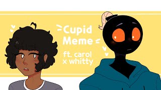 Cupid Meme // Ft. Carol x Whitty // Inps: Kiffy // HAPPY VALENTINES DAY!