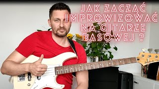 Jak zacząć improwizować na Gitarze Basowej ?