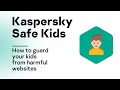 How to guard your kids from harmful websites with Kaspersky Safe Kids