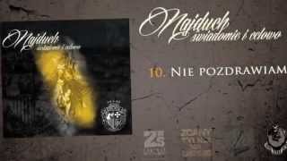 10. NAJDUCH - Nie pozdrawiam (ŚWIADOMIE I CELOWO)