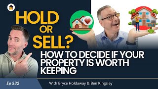 532 | Hold or Sell? How to Decide if Your Property Is Worth Keeping