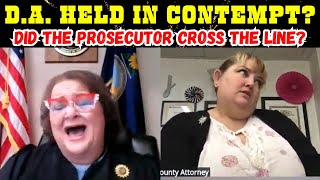 DISTRICT ATTORNEY HELD IN CONTEMPT??? Did the District Attorney Cross The Line With Judge Webster?