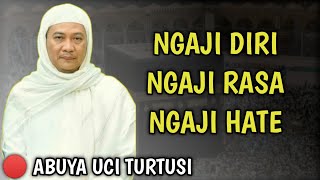 NGAJI DIRI NGAJI RASA NGAJI HATE | ABUYA UCI TURTUSI CILONGOK