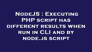 NodeJS : Executing PHP script has different results when run in CLI and by node.js script