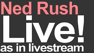 Ned Rush Livestream Just Music No Talking
