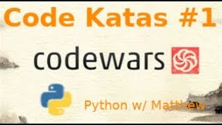 Coding Python #1 [CodeWars] w/ Matthew