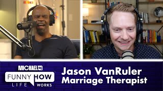 With A Marriage Therapist Part I (w/ Jason VanRuler) | Michael Jr.